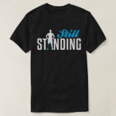 Still Standing  Funny Leg Amputee  Tシャツ (デザイン正面)