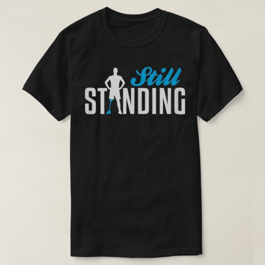 Still Standing  Funny Leg Amputee  Tシャツ (デザイン正面)