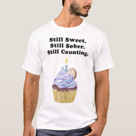 Still Sweet. Still Sober. Still Counting. 清潔な生活 Tシャツ