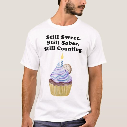 Still Sweet. Still Sober. Still Counting. 清潔な生活 Tシャツ (正面)