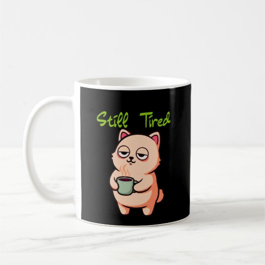 Still Tired Coffee Mug for Slow Mornings コーヒーマグカップ (左)