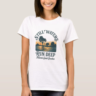 Still Waters Run Deep – Nature Landscape Tシャツ