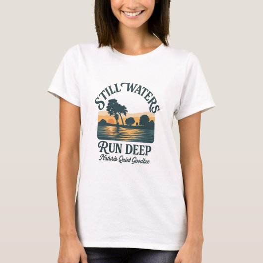 Still Waters Run Deep – Nature Landscape Tシャツ (正面)
