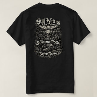 Still waters run deep T シャツ