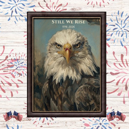 Still We Rise 1776 アメリカワシの芸術 ポスター