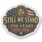 Still We Stand 250 Years 1776–2026 ステッカー シール (正面)