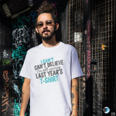 Still Wearing Last Year's Tshirt Funny New YearTee Tシャツ