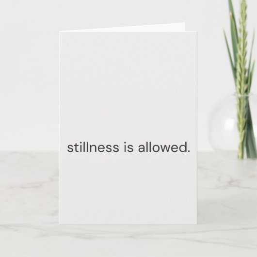 Stillness Is Allowed–Gentle Support Greeting Card カード (正面)
