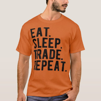 STOCK MARKET TRADER eatsleeptraderepeat 3 Tシャツ