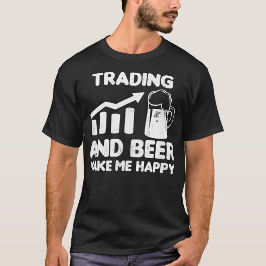 Stock Trading Shirt Beer Make Me Happy Gives Tシャツ (正面)
