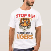 stop 5g it's dangerous to tigers tシャツ (正面)