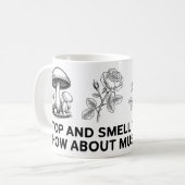 Stop and Smell the Roses? How About Mushrooms? Mug コーヒーマグカップ (正面左)