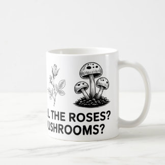 Stop and Smell the Roses? How About Mushrooms? Mug コーヒーマグカップ