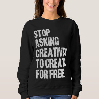 Stop Asking Creatives To Create For Free Vintage A スウェットシャツ