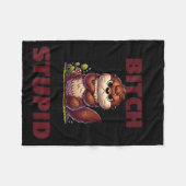 Stop Asking Why I'm A Btch I Don't Ask Why You're  フリースブランケット (正面(横))