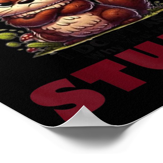 Stop Asking Why I'm A Crazy I Don't Ask Why You're ポスター (角)