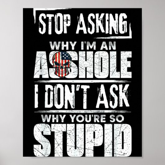 Stop Asking Why I'm An Hole I Don't Ask You Stud  ポスター (正面)