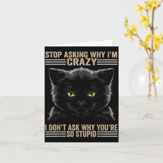 Stop Asking Why Im Crazy Cat  カード (黄色い花)