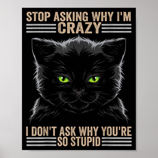 Stop Asking Why Im Crazy Cat  ポスター (正面)