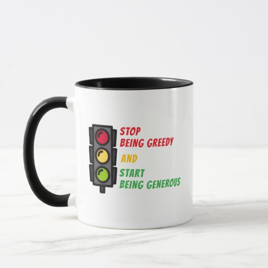 "Stop Being Greedy" Mug マグカップ (左)
