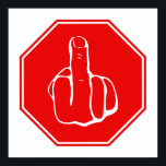 Stop Caution Middle Finger Funny Road Traffic Sign ポスター<br><div class="desc">Stop Caution Middle Finger Funny Road Traffic Sign white on red background</div>