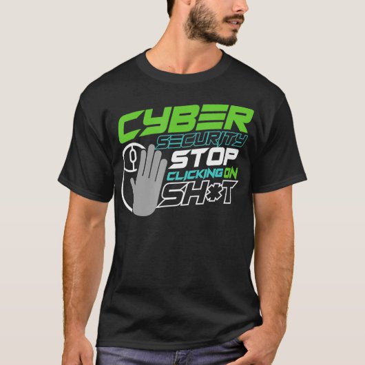 Stop Clicking Sht for Cyber Security Epert Special Tシャツ (正面)