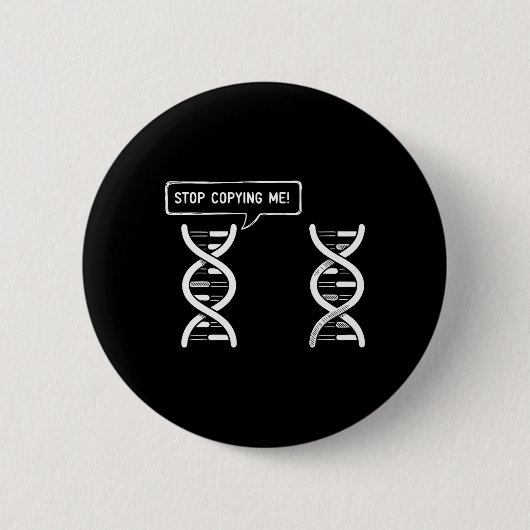 Stop Copying Me Funny Science Pun Dna-joke Biology 缶バッジ (正面)