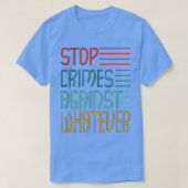 Stop Crimes against Whatever Motivation Think Posi Tシャツ (デザイン正面)