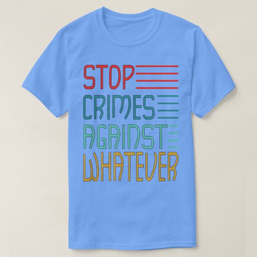 Stop Crimes against Whatever Motivation Think Posi Tシャツ (デザイン正面)