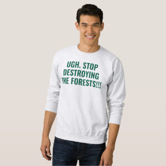 stop destroying the forests スウェットシャツ