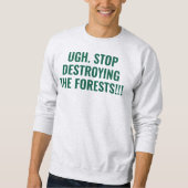 stop destroying the forests スウェットシャツ (正面)