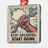 Stop Dreaming, Start Doing メタルオーナメント (左)