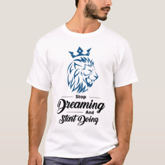Stop Dreaming Start Doing Lion Motivational  Tシャツ