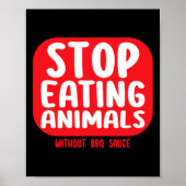 Stop Eating Animals Without Bbq Sauce  ポスター (正面)