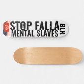 STOP FELLA MENTAL SLAVES スケートボード (横)
