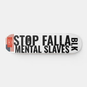 STOP FELLA MENTAL SLAVES スケートボード (横)