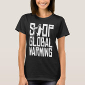 Stop Global Warming Spread Awareness Climate Globa Tシャツ (正面)