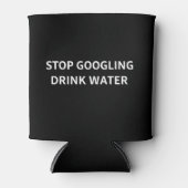 Stop Googling Drink Water Funny Sarcastic Health 缶クーラー (正面)