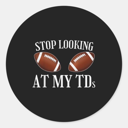 Stop Looking At My Tds Funny Big Implants Football ラウンドシール (正面)