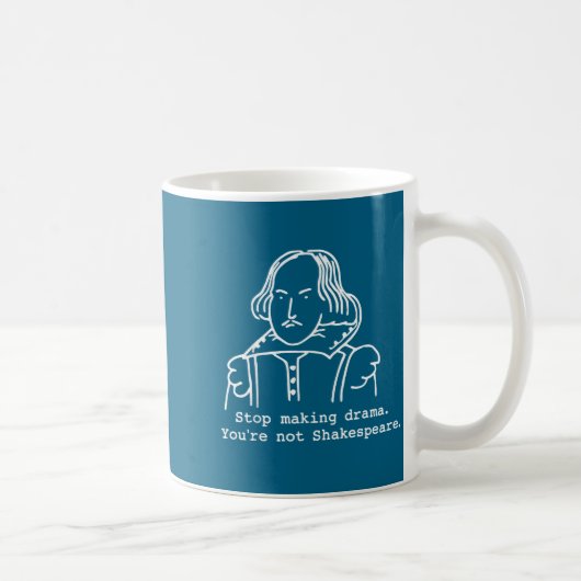 Stop making drama you're not shakespeare Design コーヒーマグカップ (右)