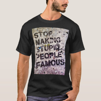 Stop Making Stupid People Famous! Classic T-Shirt Tシャツ