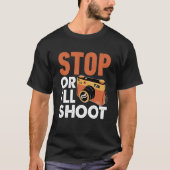 Stop Or I'll Shoot Photographers Camera Tシャツ (正面)