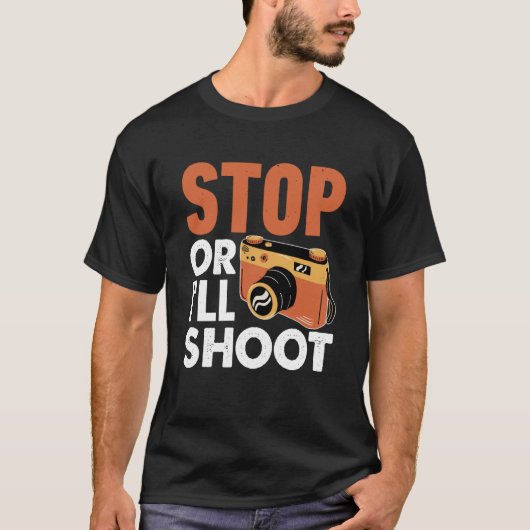 Stop Or I'll Shoot Photographers Camera Tシャツ (正面)