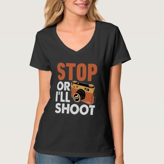 Stop Or I'll Shoot Photographers Camera Tシャツ (正面)