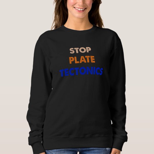 Stop Plate Tectonics Apparel スウェットシャツ (正面)