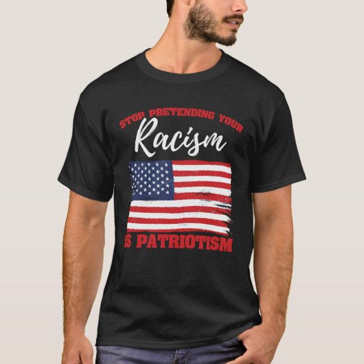 Stop Pretending Your Racism Equal Rights Activist Tシャツ (正面)