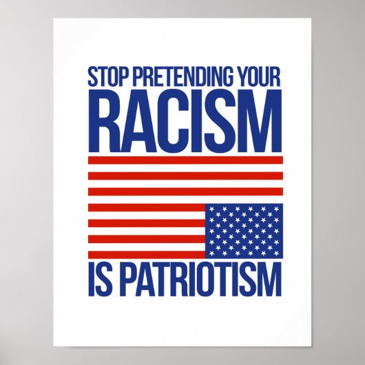 Stop Pretending your Racism is Patriotism - ポスター (正面)