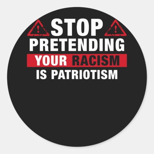 Stop Pretending Your Racism Is Patriotism ラウンドシール (正面)