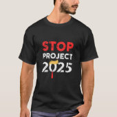 Stop Project 2025 Anti PRESIENT T-Shirt Tシャツ (正面)