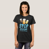 Stop Racism All Beers Are Equal Beer   Beer Drinki Tシャツ (正面フル)